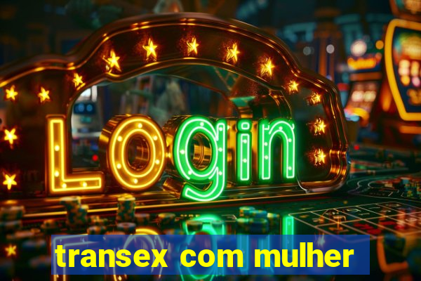 transex com mulher